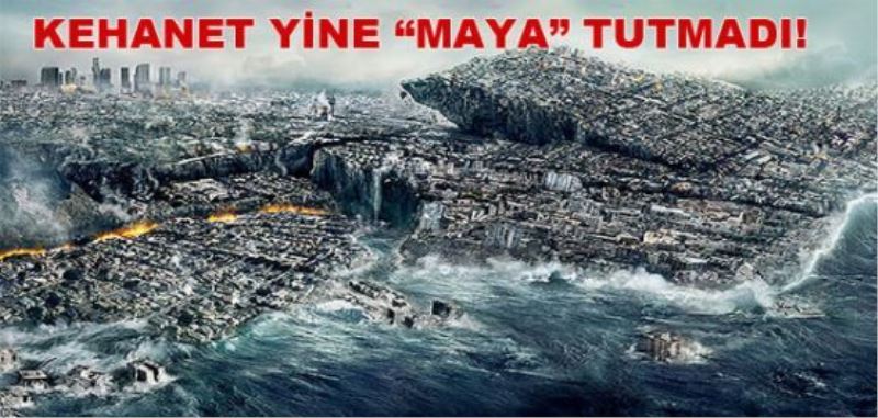 Bu kıyamet kehaneti de “Maya“ tutmadı 
