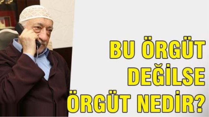 Bu örgüt değilse, örgüt nedir?