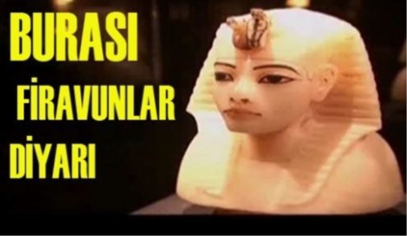 Burası Firavunlar Diyarı