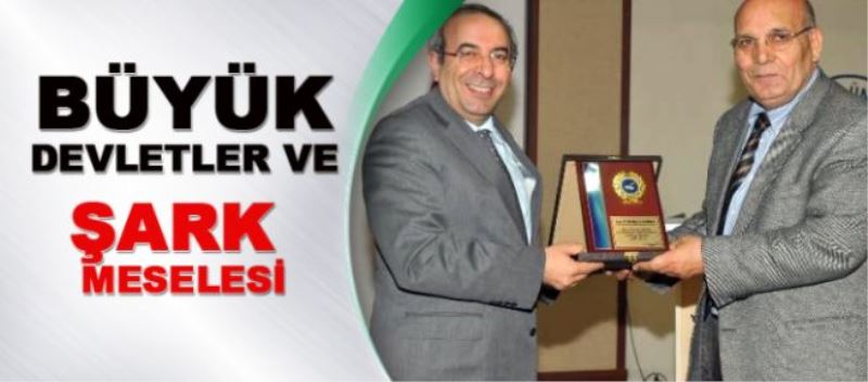 “Büyük Devletler ve Şark Meselesi” konulu konferansı