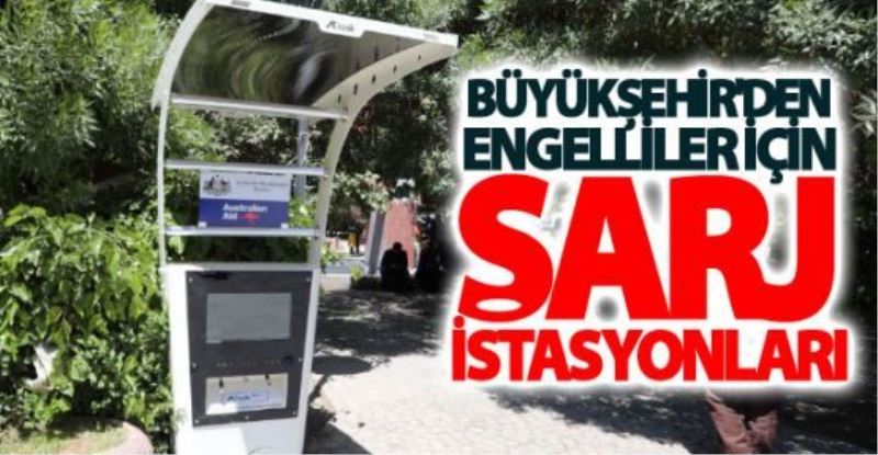 Büyükşehir, engelliler için şarz istasyonları kurdu