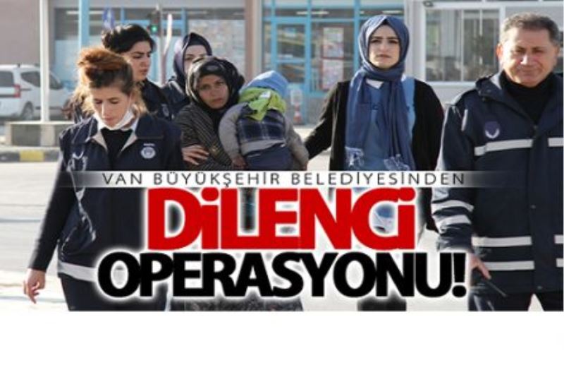 Büyükşehir zabıtasından dilencilere operasyon