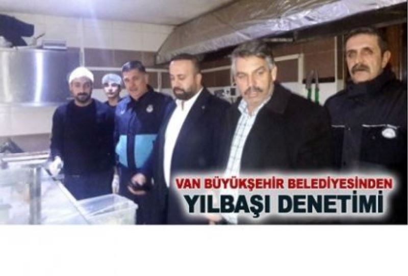 Büyükşehir’den, yeni yıl denetimleri…