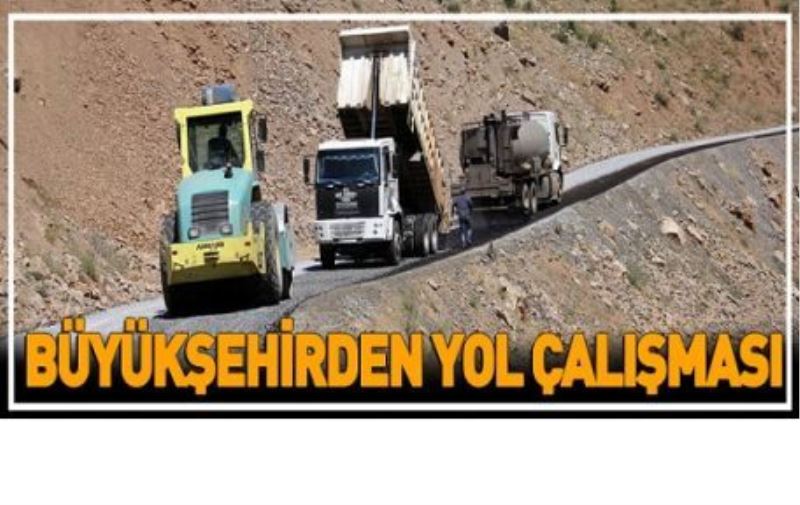 BÜYÜKŞEHİRDEN YOL ÇALIŞMASI