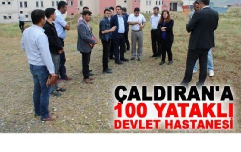 Çaldıran’a 100 yataklı devlet hastanesi