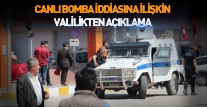 CANLI BOMBA İDDİASINA İLİŞKİN VALİLİKTEN AÇIKLAMA