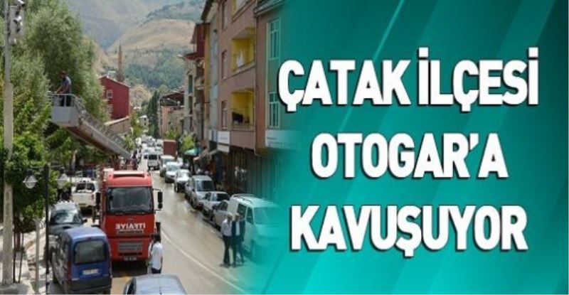 ÇATAK OTOGAR’A KAVUŞUYOR