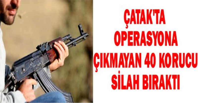 Çatak’ta operasyona çıkmayan korucular toplu silah bıraktı 