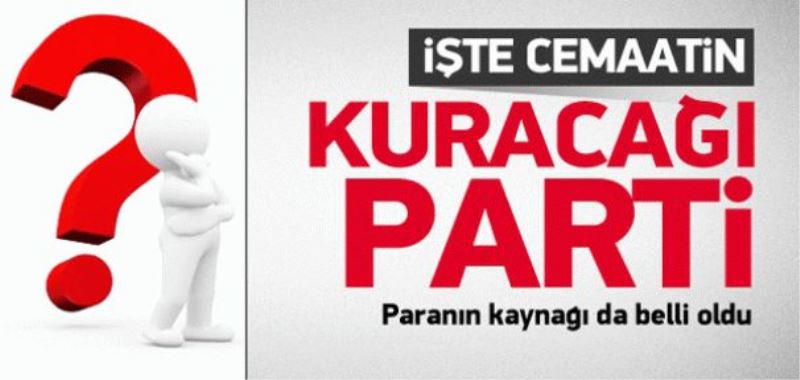 Cemaat yeni parti kurmak için harekete geçiyor