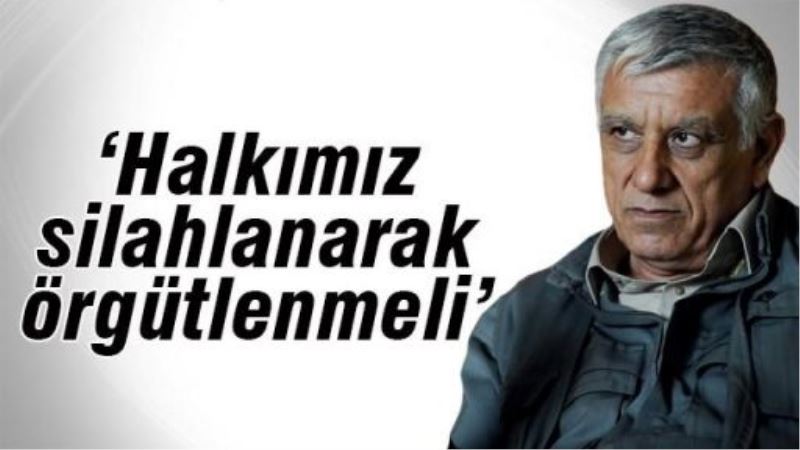 Cemil Bayık: Halkımız silahlanmalı!