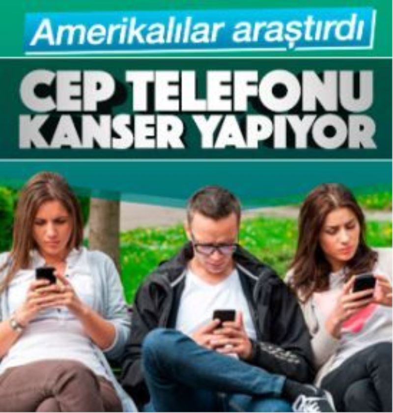 Cep telefonları kanser yapıyor