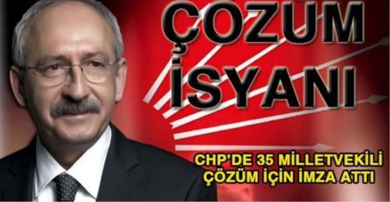 CHP’de isyancı 35 vekil çözüm için imzayı attı