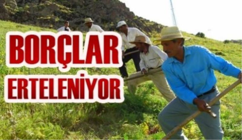 Çiftçilerin Borçlarını Erteleyecekler