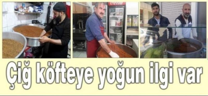 Çiğ köfteye yoğun ilgi var