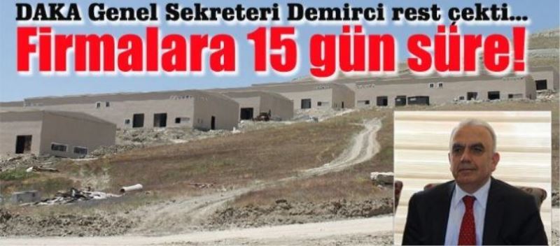 DAKA Genel Sekreteri Demirci rest çekti... Firmalara 15 gün süre!