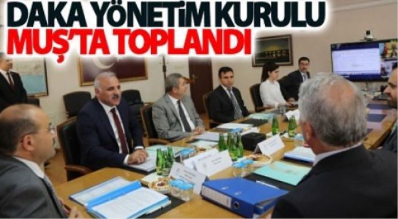 DAKA Yönetim Kurulu Muş’ta toplandı