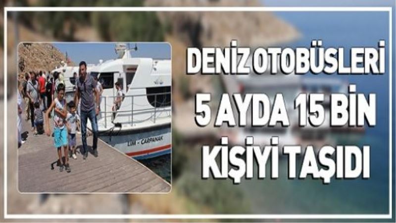 DENİZ OTOBÜSLERİ 5 AYDA 15 BİN KİŞİYİ TAŞIDI