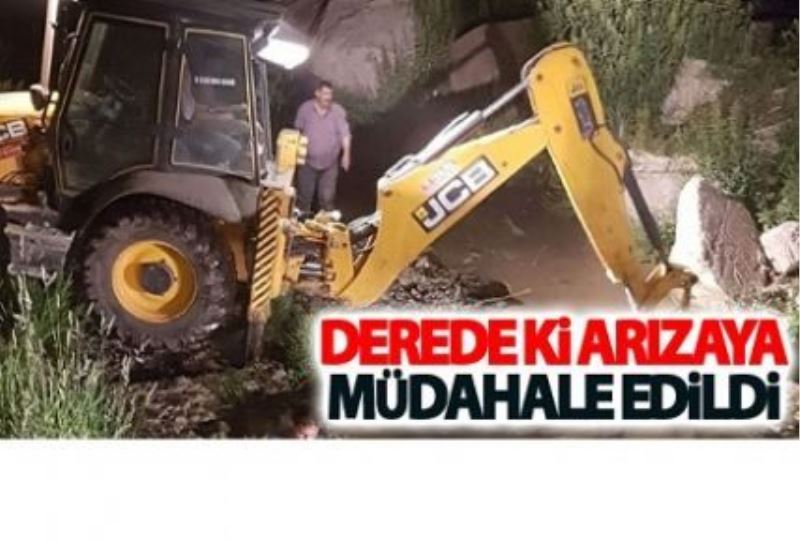 Deredeki arızaya müdahale edildi