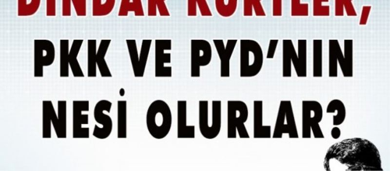 Dindar Kürtler, PKK ve PYD’nin nesi olurlar?