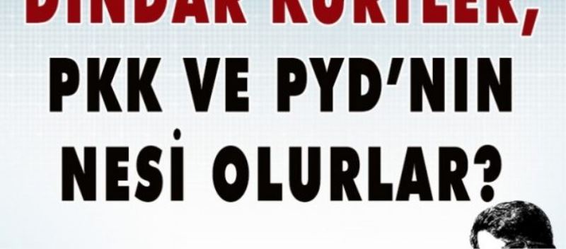 Dindar Kürtler, PKK ve PYD’nin nesi olurlar?