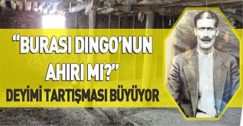 ‘Dıngo’nun ahırı’ Van’da mı?