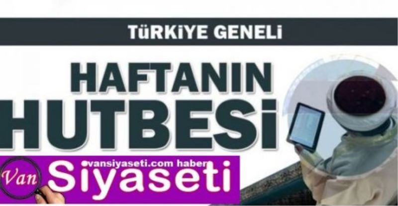 Diyanet Hutbe; Gerçek Özgürlük: Allah’a Kulluk