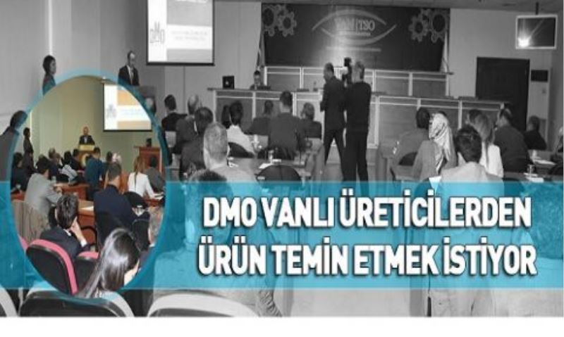 DMO VANLI ÜRETİCİLERDEN ÜRÜN TEMİN ETMEK İSTİYOR