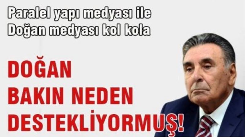 Doğan bakın neden destekliyormuş!