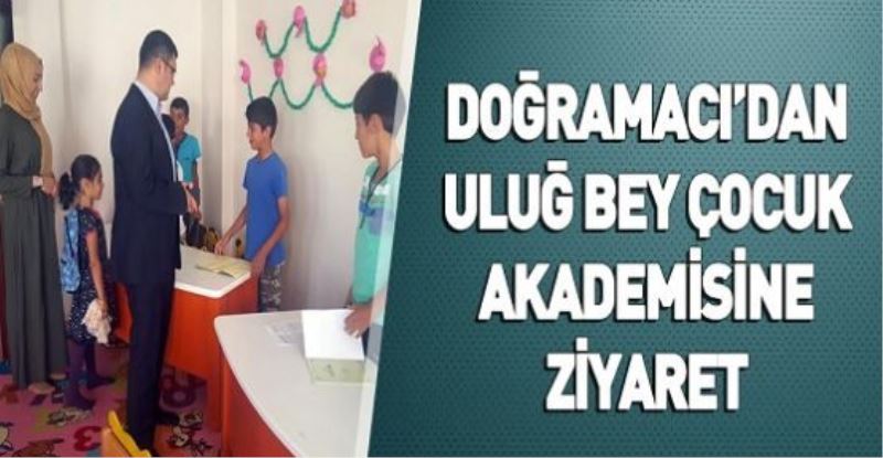 DOĞRAMACI’DAN ULUĞ BEY ÇOCUK AKADEMİSİNE ZİYARET