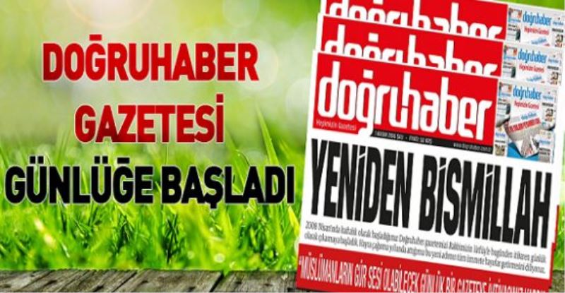 Doğruhaber Gazetesi günlüğe başladı