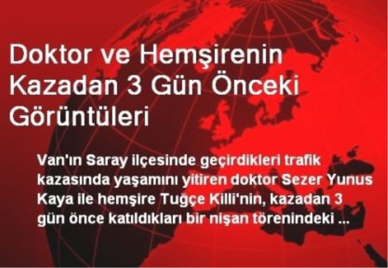 Doktor ve Hemşirenin Kazadan 3 Gün Önceki Görüntüleri