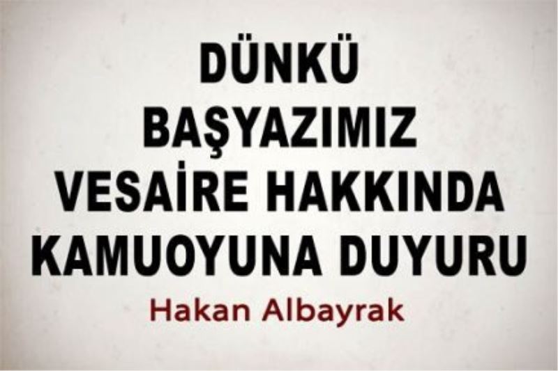 Dünkü başyazımız vesaire hakkında kamuoyuna duyuru