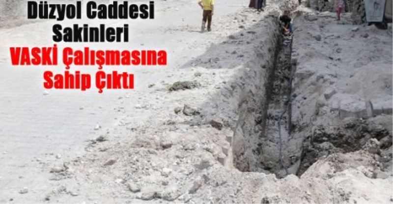 Düzyol Caddesi Sakinleri VASKİ Çalışmasına Sahip Çıktı