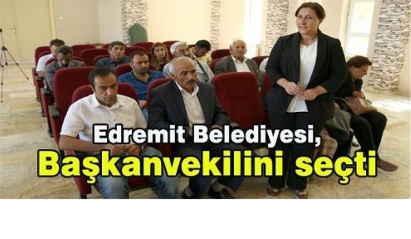 Edremit Belediyesi, Başkanvekilini seçti