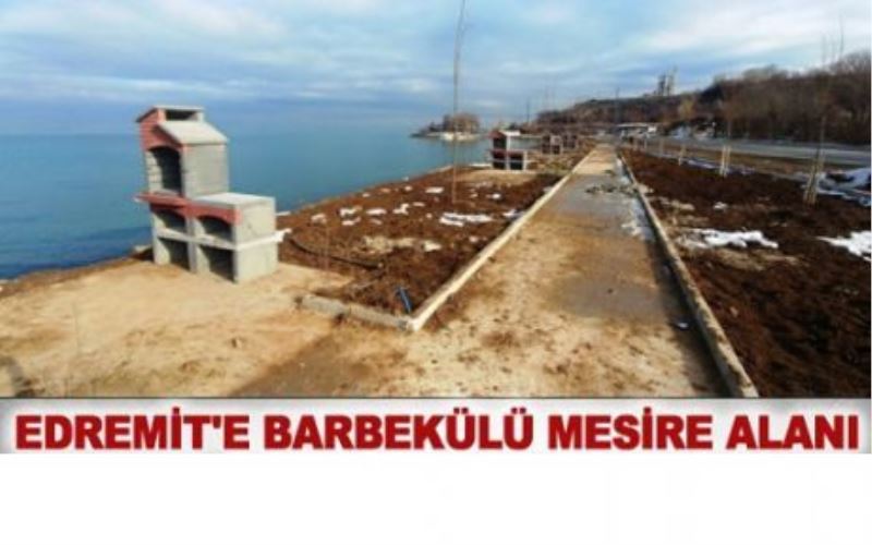 Edremit’e barbekülü mesire alanı