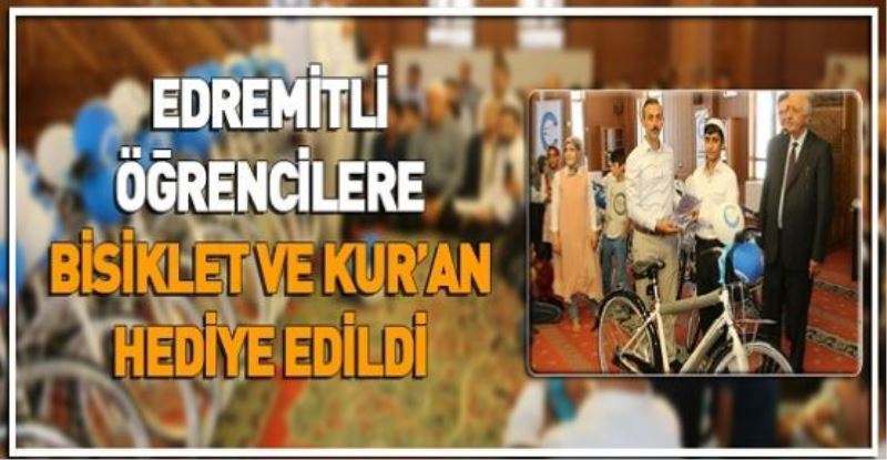 EDREMİTLİ ÖĞRENCİLERE BİSİKLET VE KUR’AN HEDİYE EDİLDİ