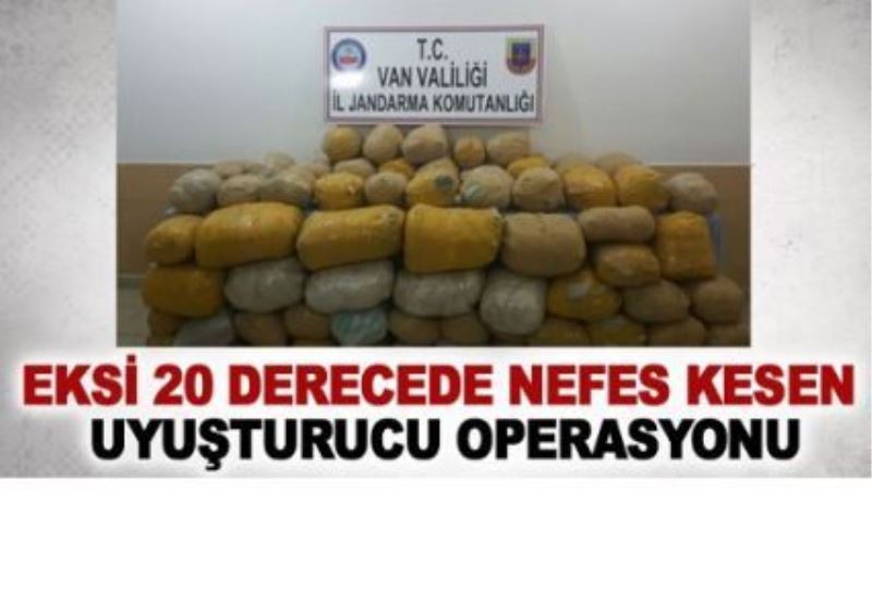 Eksi 20 derecede nefes kesen uyuşturucu operasyonu