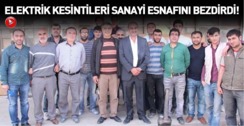 ELEKTRİK KESİNTİLERİ SANAYİ ESNAFINI BEZDİRDİ