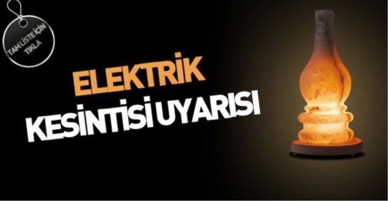 ELEKTRİK KESİNTİSİ UYARISI!