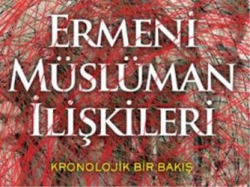 ‘Ermeni–Müslüman ilişkilerine kronolojik bir bakış’