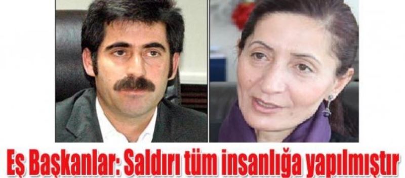 Eş Başkanlar: Saldırı tüm insanlığa yapılmıştır