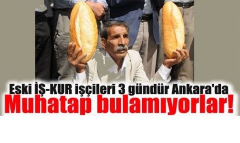 Eski İŞ-KUR işçileri 3 gündür Ankara