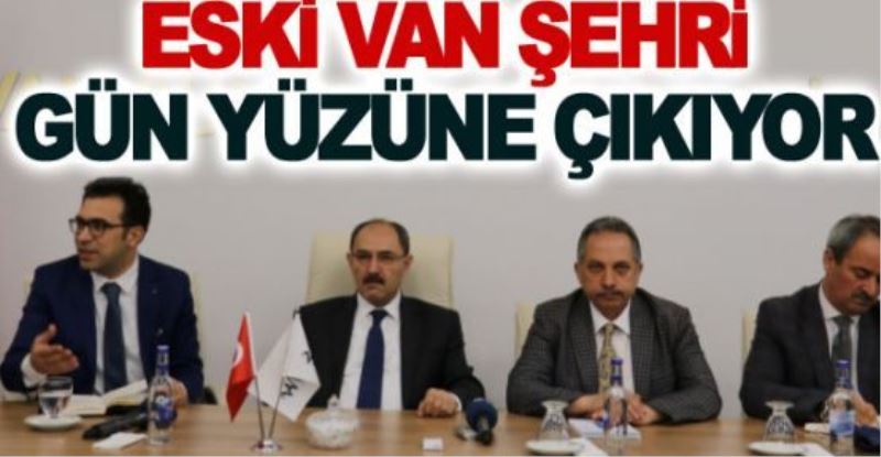 Eski Van Şehri gün yüzüne çıkıyor