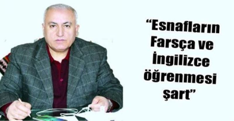 “Esnafların Farsça ve İngilizce öğrenmesi şart”