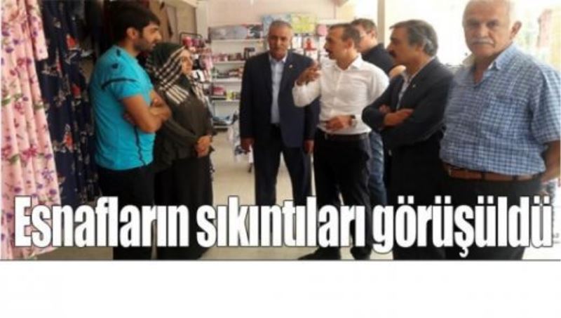 Esnafların sıkıntıları görüşüldü