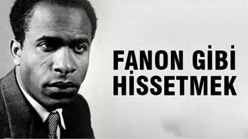 Fanon gibi hissetmek