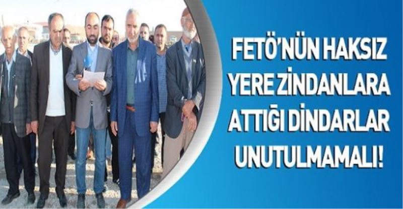 FETÖ’NÜN HAKSIZ YERE ZİNDANLARA ATTIĞI DİNDARLAR UNUTULMAMALI!