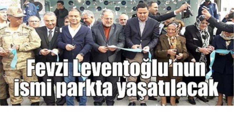 Fevzi Leventoğlu’nun ismi parkta yaşatılacak