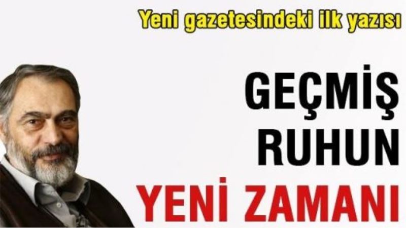 Geçmiş ruhun yeni zamanı