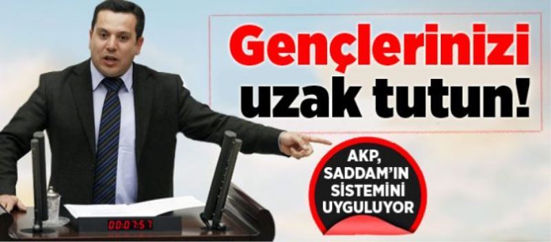 Gençlerinizi uzak tutun! 